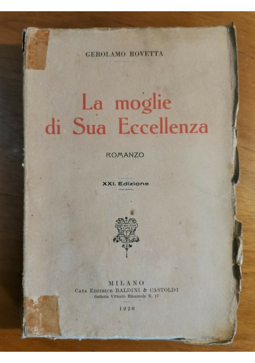 LA MOGLIE DI SUA ECCELLENZA di Gerolamo Rovetta 1926 Baldini e Castoldi Romanzo Libro